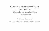 Cours de méthodologie de recherche théorie et … · Cours de méthodologie de recherche théorie et application premier cours Philippe Clauzard MCF Université de la Réunion -