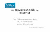 Les SERVICES SOCIAUX de l’ESSONNEfrance.parkinson91.blog.free.fr/public/Les_SERVICES_SOCIAUX_de_l... · Vous avez également cette possibilité via le numéro de dossier ... –