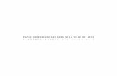 ÉCOLE SUPÉRIEURE DES ARTS DE LA VILLE DE … · 2015-02-06 · École supÉrieure des arts de la ville de liÈge acadÉmie royale des beaux-arts