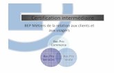 Certifica tion intermédiaire - monsitephv.free.frmonsitephv.free.fr/formation/ep_ certif_bep_mrcu.pdf · Simulation 1 : Accueil et information (durée 15 minutes) Accueillir le client