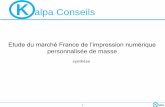 Etude du marché France de l’impression numérique ...kalpa.fr/wordpress/wp-content/uploads/2015/10/Synthese-Etude... · Au cours des dernières années, nous sommes intervenus