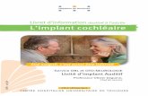 Livret d’information L’implant cochléaire · PDF fileLa rééducation orthophonique Afin de vous aider à développer votre perception auditive, il est important d’entreprendre