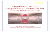 Hypnose, Auto- Hypnose et Maîtrise de votre … et Auto-Hypnose.pdf · L’auto-hypnose vous donne accès aux mécanismes les plus profonds de votre psychisme qui sont présents