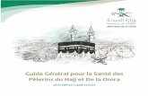 Guide Général pour la Santé des Pèlerins du Hajj et De la … · Le Ministère a également manifesté un grand intérêt pour la prévention et ... de la maison sacrée d’Allah