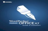 Guide d’utilisation de Corel®WordPerfect® Office X7 · un fichier unique et de le publier sur support papier, électronique ou sur le Web. Pour les didacticiels Quattro Pro, reportez-vous