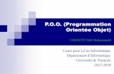 P.O.O. (Programmation Orientée Objet) · P.O.O. (Programmation Orientée Objet) CHOUITI Sidi Mohammed Cours pour L2 en Informatique Département d’Informatique Université de Tlemcen