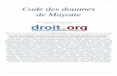 p.1 de Mayotte - Codes pour Droit.orgcodes.droit.org/CodV3/douanes_mayotte.pdf · Le territoire douanier de Mayotte comprend le territoire, ... Pouvoirs généraux du Gouvernement,