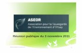 Réunion publique du 3 novembre 2011 - aseor.org … · • Association loi 1901 pour la défense de l’environnement et de la qualité de vie des Qu’est-ce que l’ASEOR ? ...