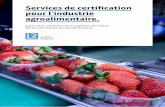 Services de certification pour l’industrie agroalimentaire.€¦ · La norme pour la sécurité des denrées ali-mentaires du British Retail Consortium (BRC), version 7, est la