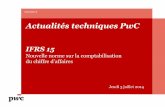 Actualités technique IFRS 15 - pwc.fr · 1 modèle unique pour tous les types de transactions ... • Substance commerciale • Identification des droits et obligations exécutoires