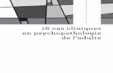 16 cas cliniques en psychopathologie de l’adulte · 9 Préface Il faut saluer la parution de cet ouvrage Quinze cas cliniques en psychopathologie de l’adulte1 pour plusieurs raisons.
