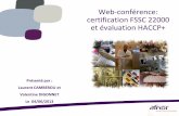 Web-conférence: certification FSSC 22000 et … · La GFSI a annoncé le 23 février 2010 la reconnaissance du nouveau schéma de certification. ... Une méthodologie robuste d'«