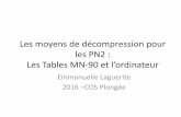 Les moyens de décompression pour les PN2 : Les Tables …cos.plongee.free.fr/doc/Formations/2015-2016/PN2/EL-N2-Table-MN90... · • Conditions d’emploi des tables MN90 • Plongée