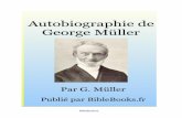 Aubiographie de George Müller - Accueil · Comme mon Père m'a envoyé, ... Dieu, notre trésorier infiniment riche, ne nous a ... Comme son Maître il s'est fait pauvre, ...