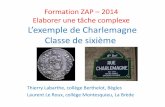 Formation ZAP – 2014 Elaborer une tâche complexe …disciplines.ac-bordeaux.fr/histoire-geo/uploads/pages/408/file... · sur Charlemagne dont la sortie en salle est prévue ...