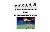TECHNIQUE DE BADMINTONdomi71fr.free.fr/doc/bad/technique.pdfLe principe est de créer un retard de la tête de raquette en transférant le poids du corps de la jambe arrière (jambe