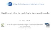 Hygiène et bloc de radiologie interventionnelle · Hygiène et bloc de radiologie interventionnelle Pr P. Chabrot ... • Traçabilité nettoyage. 4 Entretien • Matériaux spécifiques: