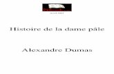Histoire de la dame pâle Alexandre Dumas - Pitbook.com · Le chanteur Øtait en mŒme temps le poŁte. Quant à l’air, il faudrait Œtre un de ces hommes des montagnes pour vous