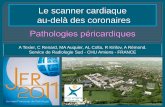 Le scanner cardiaque au-delà des coronaires - …pe.sfrnet.org/Data/ModuleConsultationPoster/pdf/2011/1/a154965c-be... · cadre de la constriction péricardique, en cas d’acquisition