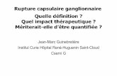 Rupture capsulaire ganglionnaire Quelle définition ? …senologie.tv/pdf_2016/582f0ca8efe4f.pdf · Rupture capsulaire ganglionnaire Quelle définition ? Quel impact thérapeutique