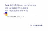 Malnutrition ou dénutrition de la personne âgée en ...medco5962.free.fr/du1/malnutrition.pdf · CAS CLINIQUE N°1. Madame P 79 ans nAntecédents: ... n1. Evaluation de la gravité