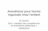 Anesthésie pour hernie inguinale chez l’enfant - necktar.fr G Anesthesie pour hernie... · inguinale chez l’enfant ... •Limite: durée de l’analgésie. Rachianesthésie Relation