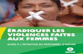 ÉRADIQUER LES VIOLENCES FAITES AUX FEMMES · Oxfam souscrit à la définition des Nations ... sexuelle et psychologique exercée au sein de la collectivité, ... la prostitution