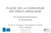 PLACE DE LA CHIRURGIE EN ONCO-UROLOGIE - … · ANATOMIE CHIRURGICALE : Col Vésical . ... • 2ème cancer urologique • 3% des décès/cancer • Incidence +1%/an 70% TVNIM (superficielles)