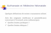 Euthanasie et Médecine Néonatale - infocongres.com · ou pathologique grave et incurable » NB : La loi s'applique également aux mineurs émancipés (âge ≥ 15 ans) Euthanasie