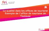 La qualité dans les offices de tourisme - CCI de Toulouse · Les touristes étrangers ne parlent pas tous le français. L’Organisation ... Le contexte HIGH HOSPITALITY ACADEMY