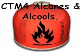 CTM4 Alcanes & Alcools. - martinphysique - …€¦ · Les propriétés chimiques d’un alcool dépendent de sa classe. Exemples : ... Entre deux alcanes (ou deux alcools) de même