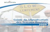 Guide de Signalisation des Travaux Routiers - gnb.ca · Guide de signalisation des travaux routiers du NouveauBrunswick- Version 2015 Révisée Destinataire: Utilisateur du Guide