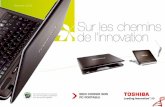 Sur les chemins de l’innovation - Toshiba France · aller vers l’inconnu, la découverte de nouveaux espaces pour se dépasser. 3 2008 QOSMIO G50, ... Depuis plus de 20 ans Toshiba