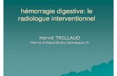 hémorragie digestive: le radiologue interventionnel · Hémorragie digestive Hémorragie digestive haute –Au dessus de l’angle de Treitz –Mortalité: 10% (Longstreth 1995)