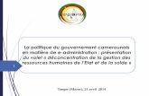 La politique du gouvernement camerounais en matière de …old.cafrad.int/Workshops/Tanger21-23_04_14/ako.pdf · 4- Au niveau du déploiement des équipements informatiques La mise