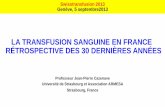 LA TRANSFUSION SANGUINE EN FRANCE RÉTROSPECTIVE DES 30 ... Cazenave_La transfusion... · LA TRANSFUSION SANGUINE EN FRANCE RÉTROSPECTIVE DES 30 DERNIÈRES ANNÉES Professeur Jean-Pierre
