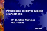 Pathologies cardiovasculaires et anesthésie - virtanes.be cardiovasc.pdf · Pathologies cardiovasculaires et anesthésie Dr. Christine Watremez UCL - St-Luc avril 2004. ... myocardique