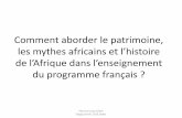 Comment aborder le patrimoine, les mythes africains et …lewebpedagogique.com/histgeomermoz/files/2017/12/Comment-aborder... · et sur une autre étude choisie parmi les deux suivantes