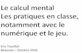 Le calcul mental Les pratiques en classe, notamment …gdmaths.ia60.ac-amiens.fr/IMG/pdf/beauvais-102016.pdf · Les différents types de calcul mental automatisé : en mémoire résultats