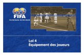 Loi 4 Équipement des joueurs - FIFA.com · 3 Équipement de base des joueurs L'équipement de base d’un joueur comprend chacun des équipements suivants: un maillot ou chemisette