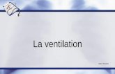 La ventilation Julien Duvivier - reanimation … · d’autres médicaments demandés au cours de ... Ventilation en pression contrôlé: PC idem que VC mais pression fixe On doit