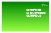 Olympisme et mOuvement Olympique - … · De la poursuite de cet idéal et des autres « principes fondamentaux de l’Olympisme » (inscrits dans la Charte olympique) découlent
