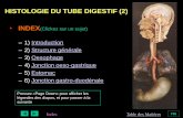 HISTOLOGIE DU TUBE DIGESTIF (2) - epathologies.com · Index Table des Matières FIN INTRODUCTION: LA DIGESTION • L’ingestion et le morcellement se faisant dans la cavité buccale.Le