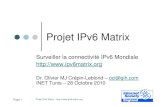 Projet IPv6 Matrix - isoc.org€¦ · Description projet IPv6 Matrix Technologie / groupes de travail ... Espace IPv6 IPv4: ... Centre de calcul et connectivité IPv6 Université