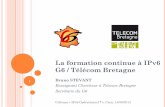 La formation continue à IPv6 G6 / Télécom Bretagne · " A l’évolution de la technologie : ... " Les différences majeures entre IPv4 et IPv6, ... " IPv6 offre le même niveau