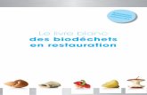 Le livre blanc - biodechets-restauration.frbiodechets-restauration.fr/wp-content/uploads/2016/09/livre...V3.pdf · Le livre blanc des biodéchets en restauration. Une publication