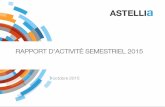 RAPPORT D’ACTIVITÉ SEMESTRIEL 2015 - astellia.com · en temps réel appliquée aux réseaux mobiles multi-technologies (2G, 3G ... radio et géo-localisation précise des ... optimisation