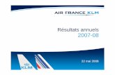 Résultats annuels 2007-08 - Air France KLM · un des principaux levier d’amélioration du résultat d’exploitation-1% +43%. Très bons résultats en 2007-08 ... Coût de l'endettement