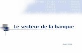 Le secteur de la banque - finuzes.fr · Ensemble financier de différents métiers (banques de détail, de financement et ... vs 1,85% pour les crédits) et du fait d’un environnement