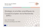 Stratégie et priorités scientifiques du Conseil Européen ... · Stratégie et priorités scientifiques du Conseil Européen de la Recherche (ERC) Alain PEYRAUBE Conseil scientifique